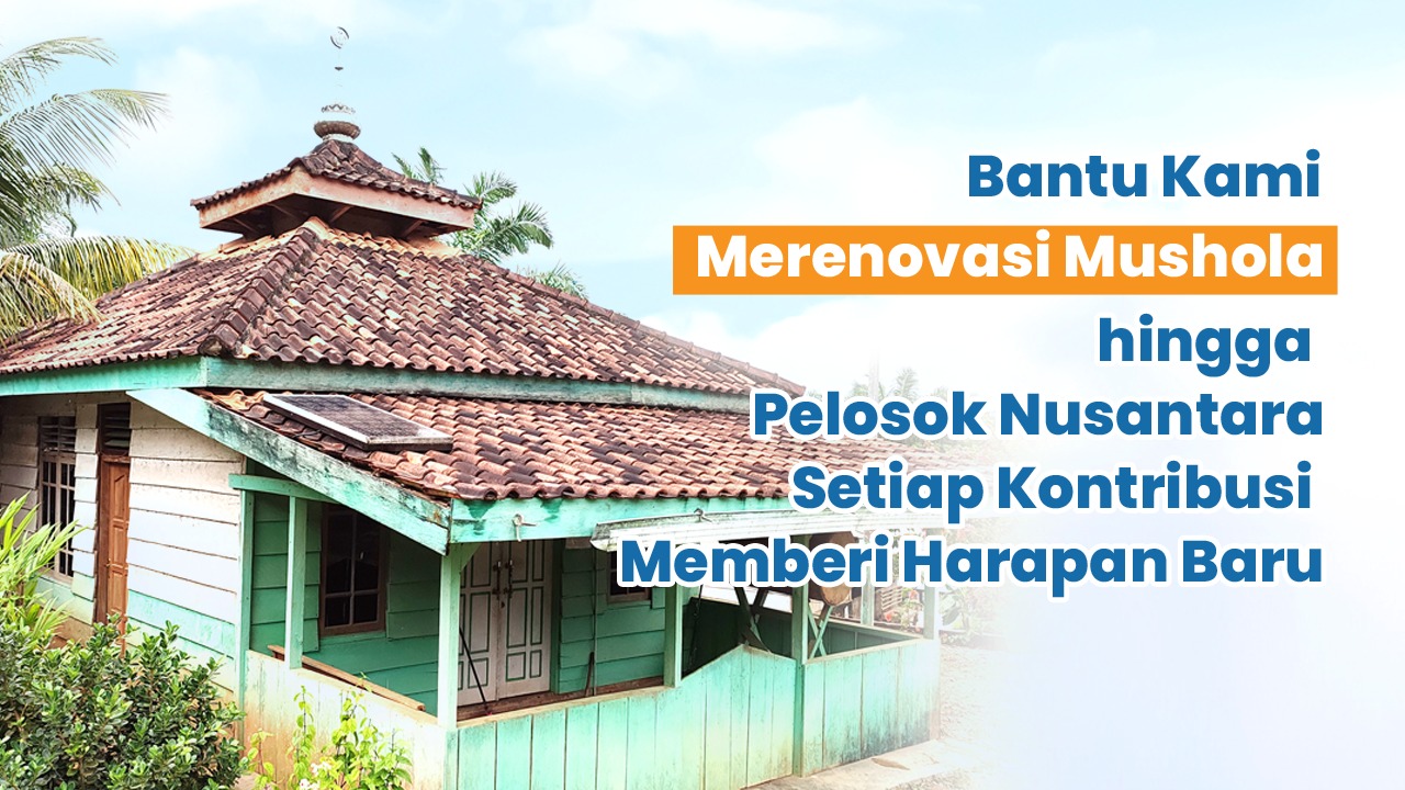 Renovasi Mushola Di Pelosok Nusantara